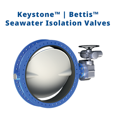 Keystone | Bettis Seawater Isolation Valves